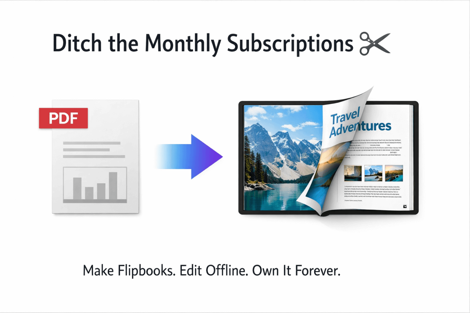 Make Flipbooks. Edit Offline. Own It Forever.